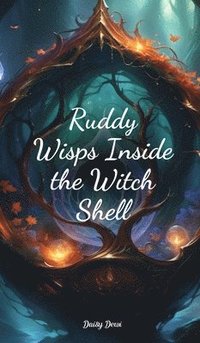 bokomslag Ruddy Wisps Inside the Witch Shell