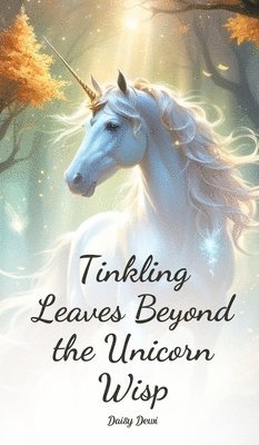 bokomslag Tinkling Leaves Beyond the Unicorn Wisp