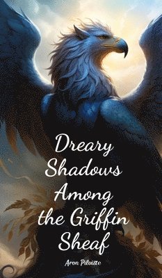 Dreary Shadows Among the Griffin Sheaf 1