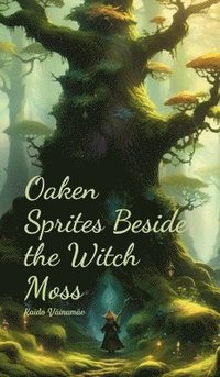 bokomslag Oaken Sprites Beside the Witch Moss