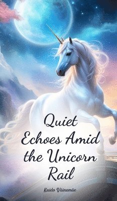 Quiet Echoes Amid the Unicorn Rail 1