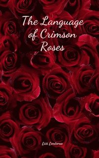 bokomslag The Language of Crimson Roses