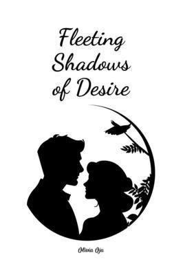 Fleeting Shadows of Desire 1