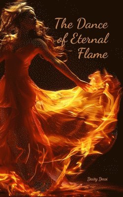 bokomslag The Dance of Eternal Flame