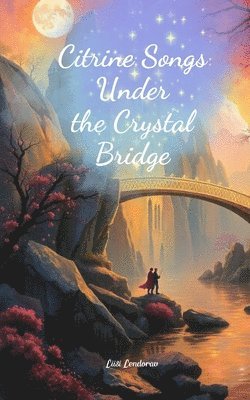 Citrine Songs Under the Crystal Bridge 1