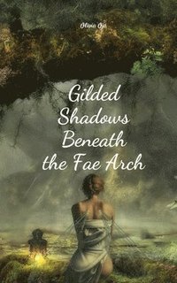 bokomslag Gilded Shadows Beneath the Fae Arch