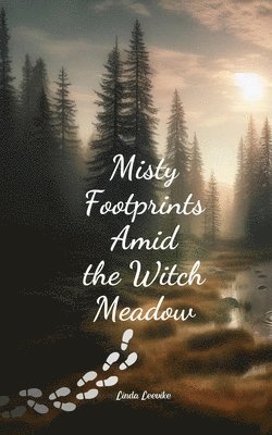 Misty Footprints Amid the Witch Meadow 1