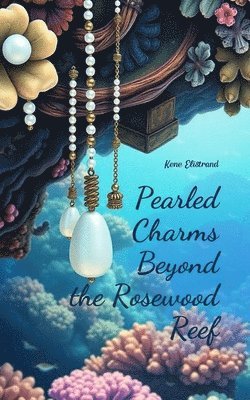 bokomslag Pearled Charms Beyond the Rosewood Reef