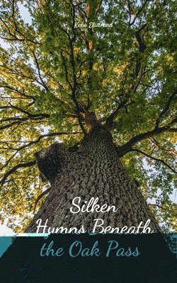 Silken Hymns Beneath the Oak Pass 1