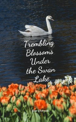 Trembling Blossoms Under the Swan Lake 1