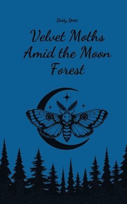 Velvet Moths Amid the Moon Forest 1