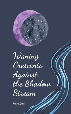 Waning Crescents Against the Shadow Stream 1