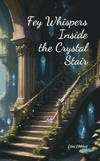 bokomslag Fey Whispers Inside the Crystal Stair