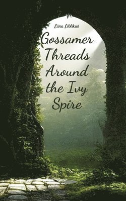 Gossamer Threads Around the Ivy Spire 1