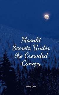 bokomslag Moonlit Secrets Under the Crowded Canopy