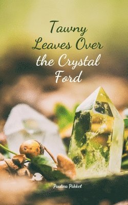 Tawny Leaves Over the Crystal Ford 1