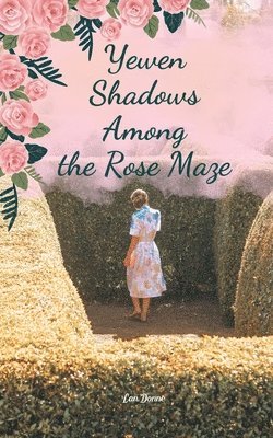 bokomslag Yewen Shadows Among the Rose Maze