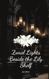 bokomslag Zonal Lights Beside the Lily Shelf