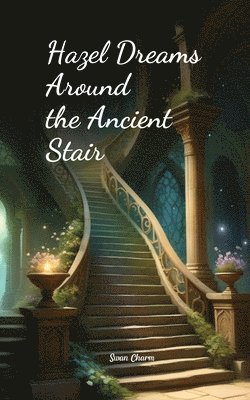 Hazel Dreams Around the Ancient Stair 1