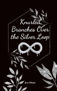 bokomslag Knurled Branches Over the Silver Loop