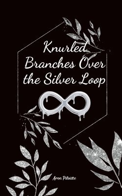 Knurled Branches Over the Silver Loop 1