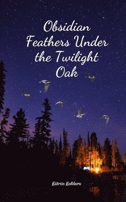 Obsidian Feathers Under the Twilight Oak 1