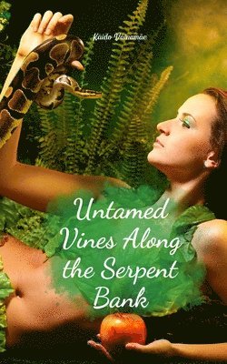 Untamed Vines Along the Serpent Bank 1