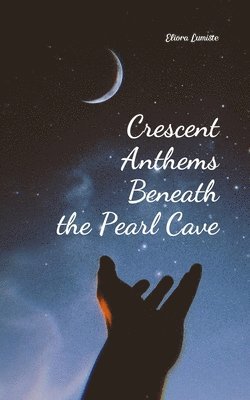 bokomslag Crescent Anthems Beneath the Pearl Cave