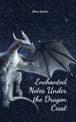 Enchanted Notes Under the Dragon Crest 1