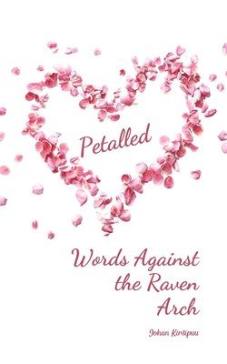 Petalled Words Against the Raven Arch 1