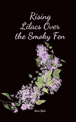 bokomslag Rising Lilacs Over the Smoky Fen