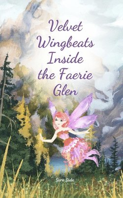 Velvet Wingbeats Inside the Faerie Glen 1