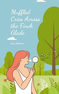 Muffled Cries Across the Finch Glade 1