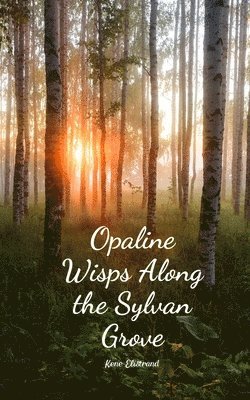 Opaline Wisps Along the Sylvan Grove 1