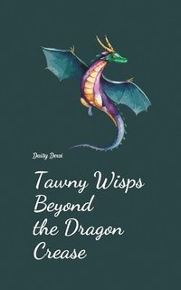 bokomslag Tawny Wisps Beyond the Dragon Crease