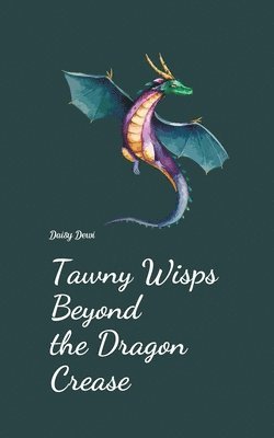 bokomslag Tawny Wisps Beyond the Dragon Crease