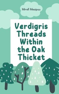 bokomslag Verdigris Threads Within the Oak Thicket