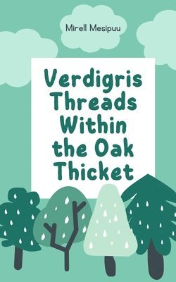 Verdigris Threads Within the Oak Thicket 1