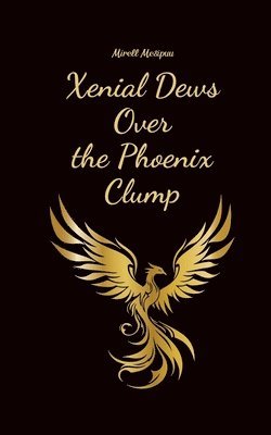 bokomslag Xenial Dews Over the Phoenix Clump