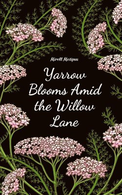 Yarrow Blooms Amid the Willow Lane 1