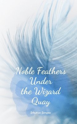 Noble Feathers Under the Wizard Quay 1