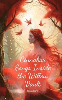 bokomslag Cinnabar Songs Inside the Willow Vault