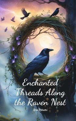 bokomslag Enchanted Threads Along the Raven Nest