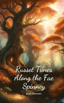 Russet Tunes Along the Fae Spinney 1