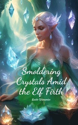 bokomslag Smoldering Crystals Amid the Elf Firth