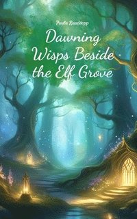 bokomslag Dawning Wisps Beside the Elf Grove