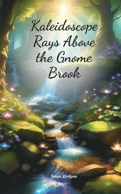 Kaleidoscope Rays Above the Gnome Brook 1