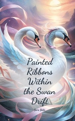 bokomslag Painted Ribbons Within the Swan Drift