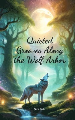 bokomslag Quieted Grooves Along the Wolf Arbor