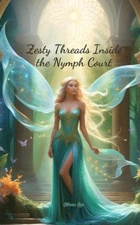 bokomslag Zesty Threads Inside the Nymph Court